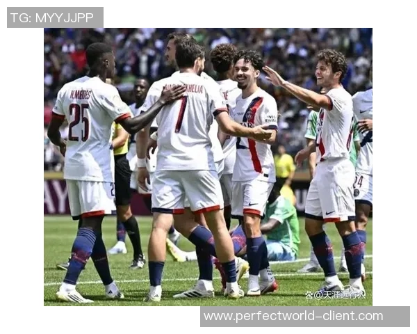 巴黎圣日耳曼友谊赛大胜波尔图五个精彩进球引爆全场热情